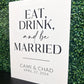 Eat Drink And Be Married Sign